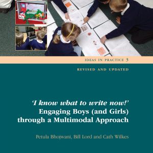 I know what to write now! - Engaging Boys (& Girls) through a Multimodal Approach Revised & Updated