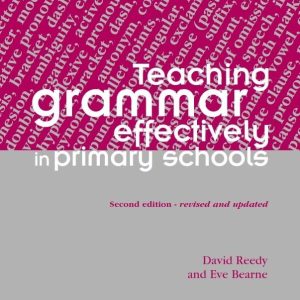 Teaching Grammar Effectively in Primary Schools NEW AND EXPANDED SECOND EDITION